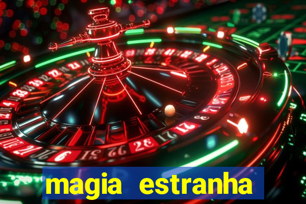 magia estranha filme completo dublado online